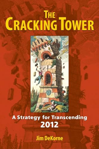 Stock image for The Cracking Tower: A Strategy for Transcending 2012 for sale by Once Upon A Time Books
