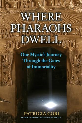 Beispielbild fr Where Pharaohs Dwell: One Mystic's Journey Through the Gates of Immortality zum Verkauf von SecondSale