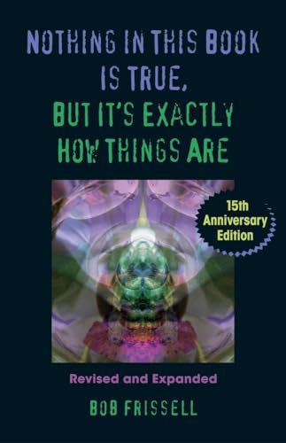 Beispielbild fr Nothing in This Book Is True, But It's Exactly How Things Are, 15th Anniversary Edition zum Verkauf von Half Price Books Inc.