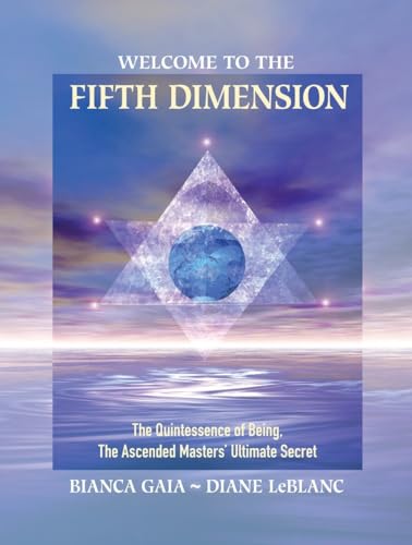 Beispielbild fr Welcome to the Fifth Dimension: The Quintessence of Being, the Ascended Masters' Ultimate Secret zum Verkauf von Weird Books