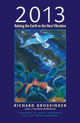 Stock image for 2013 : Raising the Earth to the Next Vibration for sale by Better World Books: West