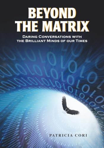 Beispielbild fr Beyond the Matrix : Daring Conversations with the Brilliant Minds of Our Times zum Verkauf von Better World Books