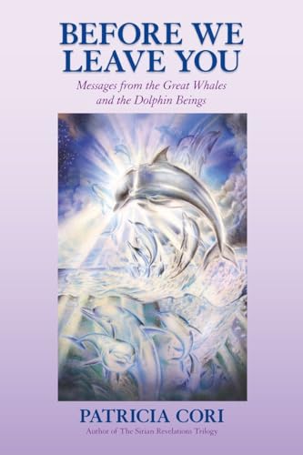 9781556438943: Before We Leave You: Messages from the Great Whales and the Dolphin Beings