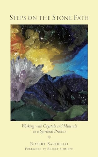 STEPS ON THE STONE PATH: Working With Crystals & Minerals As A Spiritual Practice