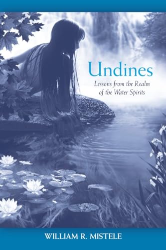 UNDINES: Lessons From The Realm Of The Water Spirits