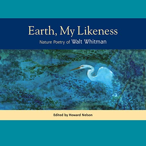 9781556439100: Earth, My Likeness: Nature Poetry of Walt Whitman