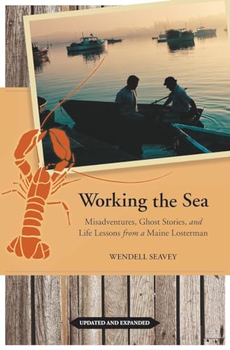 Imagen de archivo de Working the Sea: Misadventures, Ghost Stories, and Life Lessons from a Maine Lobsterman a la venta por ThriftBooks-Dallas