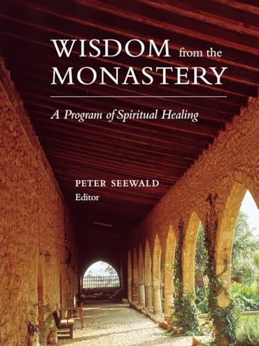 Imagen de archivo de Wisdom from the Monastery: A Program of Spiritual Healing a la venta por Roundabout Books