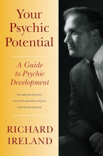 Your Psychic Potential: A Guide to Psychic Development (9781556439285) by Ireland, Richard