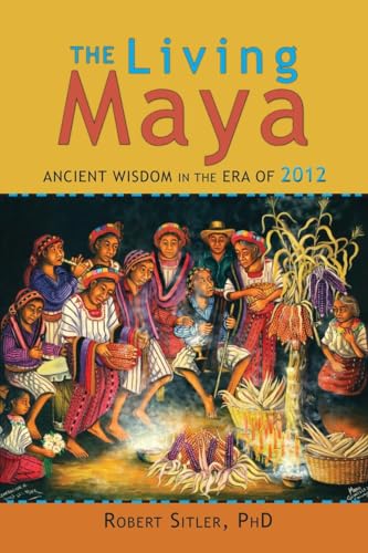 Stock image for The Living Maya : Ancient Wisdom in the Era Of 2012 for sale by Better World Books: West