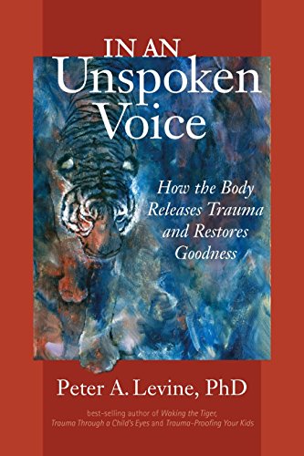 Stock image for In an Unspoken Voice: How the Body Releases Trauma and Restores Goodness for sale by Chiron Media