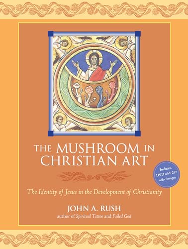 Beispielbild fr The Mushroom in Christian Art: The Identity of Jesus in the Development of Christianity zum Verkauf von Ergodebooks