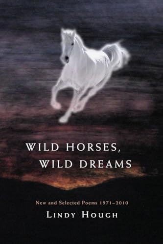 Beispielbild fr Wild Horses, Wild Dreams: New and Selected Poems 1971-2010 (Io Poetry Series) zum Verkauf von Ernie's Books