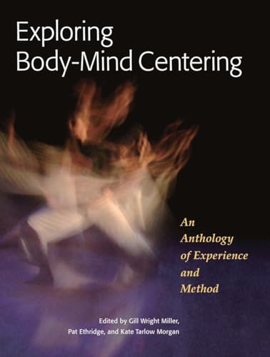 Imagen de archivo de Exploring Body-Mind Centering a la venta por Blackwell's