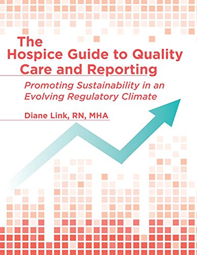 Stock image for The Hospice Guide to Quality Care and Reporting: Promoting Sustainability in an Evolving Regulatory Climate for sale by HPB-Red