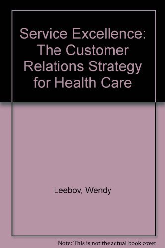 Beispielbild fr Service Excellence: The Customer Relations Strategy for Health Care zum Verkauf von Wonder Book