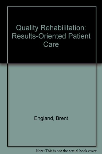 Imagen de archivo de Quality Rehabilitation: Results-Oriented Patient Care a la venta por HPB-Red