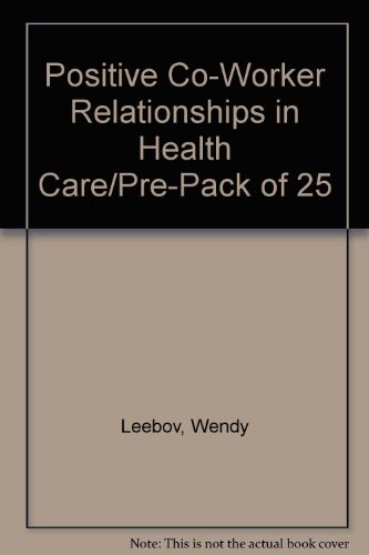 9781556480560: Positive Co-Worker Relationships in Health Care/Pre-Pack of 25