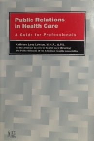 Stock image for Public Relations in Health Care : A Guide for Professionals for sale by Better World Books