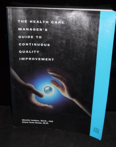 Stock image for The Health Care Manager's Guide to Continuous Quality Improvement (J-B AHA Press) for sale by Irish Booksellers