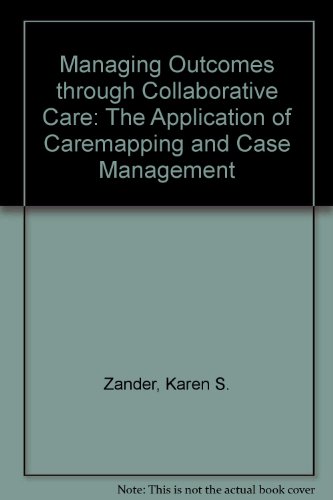 9781556481321: Managing Outcomes through Collaborative Care: The Application of Caremapping and Case Management