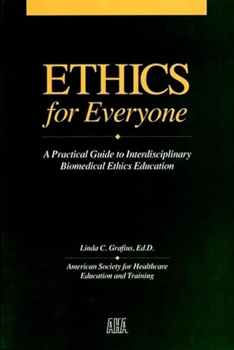 Imagen de archivo de Ethics for Everyone: A Practical Guide to Interdisciplinary Biomedical Ethics Education (J-B AHA Press) a la venta por Wonder Book