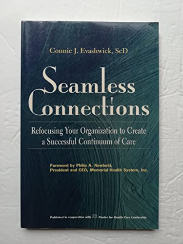 Stock image for Seamless Connections: Refocusing Your Organization to Create a Successful Continuum of Care (J-B AHA Press) for sale by Books From California