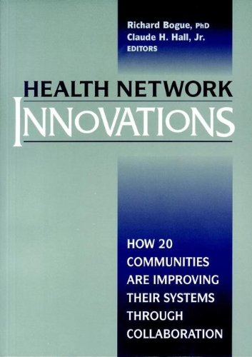 Beispielbild fr Health Network Innovations : How 20 Communities Are Improving Their Systems Through Collaboration zum Verkauf von Better World Books