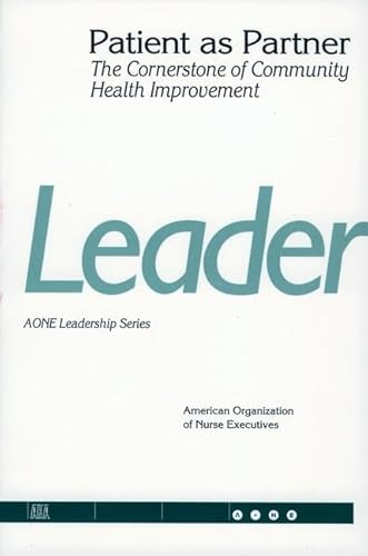 9781556482007: The Patient as Partner: The Cornerstone of Community Health Improvement (AONE leadership series)