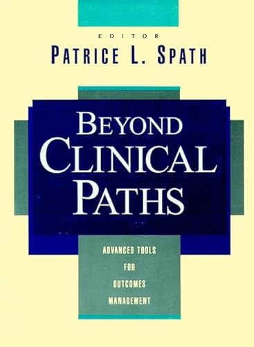 Imagen de archivo de Beyond Clinical Paths: Advanced Tools for Outcomes Management (J-B AHA Press) a la venta por Irish Booksellers