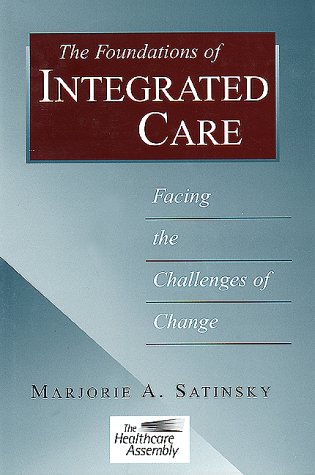 Imagen de archivo de The Foundations of Integrated Care: Facing the Challenges of Change (J-B AHA Press) a la venta por HPB-Red