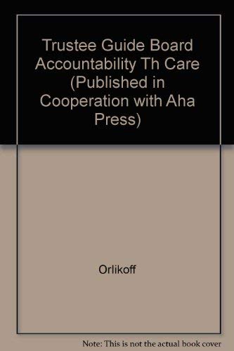 9781556482229: Trustee Guide Board Accountability Th Care (Published in Cooperation with Aha Press)