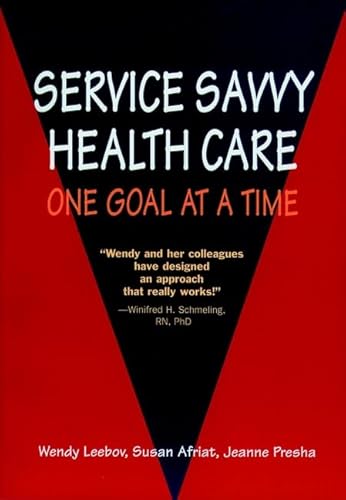 Stock image for Service Savvy Health Care: One Goal at a Time (J-B AHA Press) for sale by HPB-Emerald