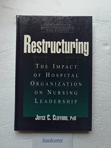 Stock image for Restructuring : The Impact of Hospital Organization on Nursing Leadership for sale by Better World Books: West