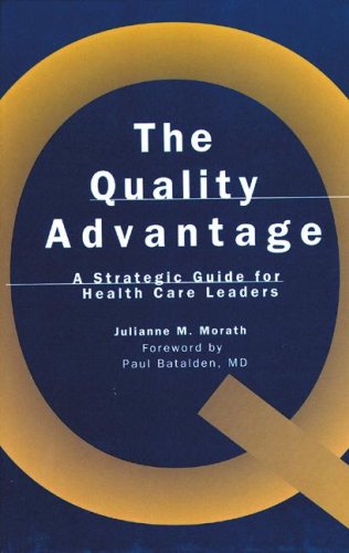 Imagen de archivo de The Quality Advantage: A Strategic Guide for Health Care Leaders (J-B AHA Press) a la venta por HPB-Red