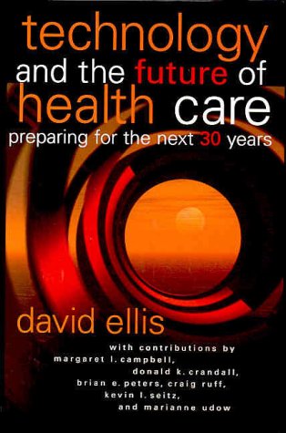 9781556482656: Technology and the Future of Health Care: Preparing for the Next 30 Years