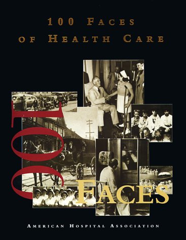 Stock image for 100 Faces of Health Care for sale by Half Price Books Inc.