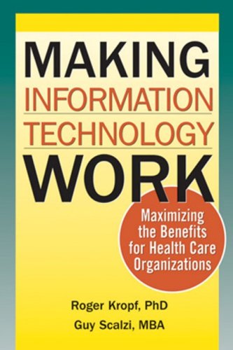 Imagen de archivo de Making Information Technology Work: Maximizing the Benefits for Health Care Organizations a la venta por ThriftBooks-Atlanta