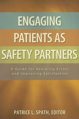 Imagen de archivo de Engaging Patients As Safety Partners : A Guide for Reducing Errors and Improving Satisfaction a la venta por Better World Books