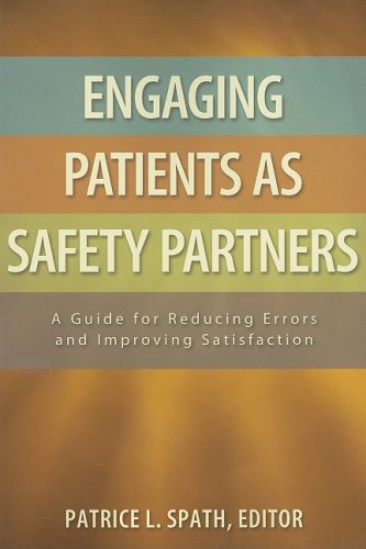 Stock image for Engaging Patients As Safety Partners : A Guide for Reducing Errors and Improving Satisfaction for sale by Better World Books
