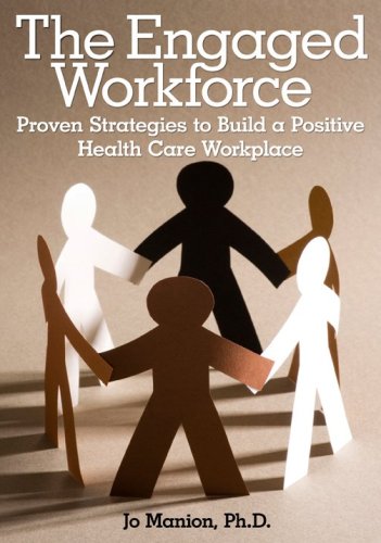 Beispielbild fr The Engaged Workforce : Proven Strategies to Build a Positive Health Care Workplace zum Verkauf von Better World Books: West