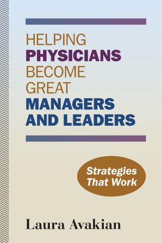 Stock image for Helping Physicians Become Great Managers and Leaders: Strategies That Work for sale by ThriftBooks-Atlanta