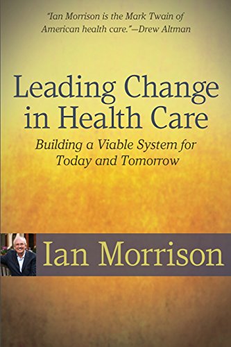 Imagen de archivo de Leading Change in Health Care: Building a Viable System for Today and Tomorrow a la venta por Decluttr