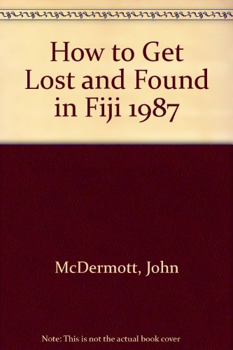 9781556500176: How to Get Lost and Found in Fiji 1987
