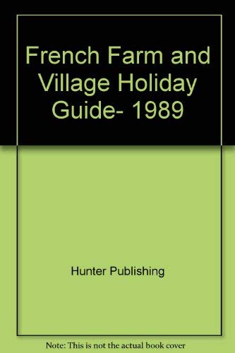 French Farm and Village Holiday Guide, 1989 (9781556500466) by Hunter Publishing