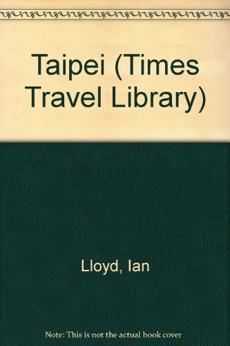 Taipei (TIMES TRAVEL LIBRARY) (9781556501043) by Lloyd, Ian; Mooney, Paul; Lueras, Leonard