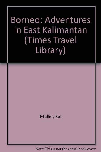 9781556501074: Borneo: Adventures in East Kalimantan (TIMES TRAVEL LIBRARY) [Idioma Ingls]
