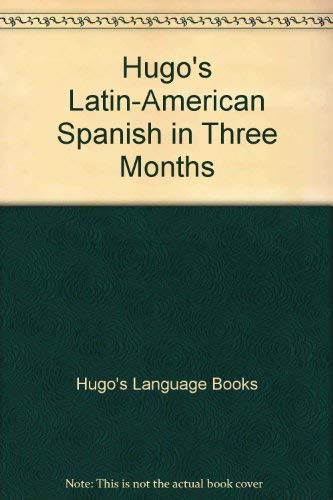 Stock image for Hugo's Latin-American Spanish in Three Months for sale by Better World Books