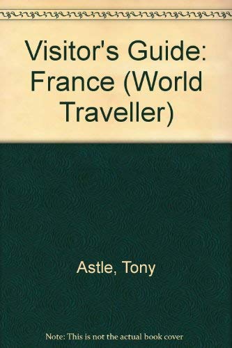 Visitor's Guide: France (World Traveller) (9781556505294) by Astle, Tony