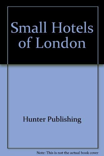 Small Hotels of London (9781556505546) by Hunter Publishing